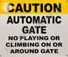 Caution Automatic Gate NO Playing OR Climbing ON OR Around GATE Sign