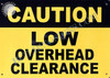 Sign Caution Low Overhead Clearance