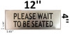 Please Wait to BE Seated