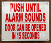 Sign Push Until Alarm Sounds Door CAN BE Opened in 15 Seconds