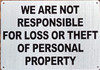 Signage WE are NOT Responsible for for Loss OR Theft of Personal Property