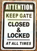 ATTENTION KEEP GATE CLOSED AND LOCK AT ALL TIME Signage