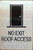 Signage NOT EXIT ROOF Access  -Braille  with Raised Tactile Graphics and Letters