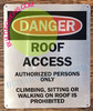 Sign ROOF ACCESS AUTHORIZED PERSONS ONLY CLIMBING, SITTING OR WALKING ON ROOF IS PROHIBITED