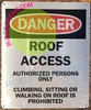 Signage ROOF ACCESS AUTHORIZED PERSONS ONLY CLIMBING, SITTING OR WALKING ON ROOF IS PROHIBITED