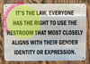 Signage It's The Law Everyone has The Right to use The Restroom That Most Closely aligns with Their Gender Identity or Expression