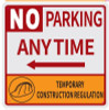 NO Parking Anytime Temporary Construction Regulation Sign - Left Arrow