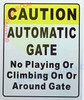 SIGN CAUTION AUTOMATIC GATE NO PLAYING CLIMBING ON OR AROUND GATE SIGN