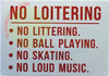NO Loitering, NO LITTERING, NO Ball Playing, NO Skating, NO Loud Music SIGNAGE