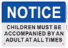 SIGN Notice children must with an adult
