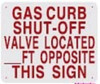 SIGN GAS CURB SHUT-OFF VALVE LOCATED _FT OPPOSITE THIS