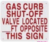 GAS CURB SHUT-OFF VALVE LOCATED _FT OPPOSITE THIS SIGNAGE