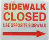 SIDEWALK CLOSED USE OPPOSITE SIDEWALK ARROW RIGHT SIGN