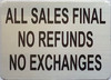 ALL SALES FINAL NO REFUNDS NO EXCHANGES SIGN