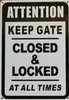 ATTENTION KEEP GATE CLOSED AND LOCK AT ALL TIME SIGN