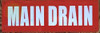 MAIN DRAIN SIGN (4X12,RED BACKGROUND,ALUMINUM)