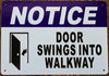 NOTICE DOOR SWING TO WALKWAY SIGN (7X10 WHITE BRUSH SILVER,ALUMINUM) -ref16822