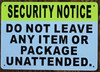 SECURITY NOTICE - DO NOT LEAVE ANY ITEM OR PACKAGE UNATTENDED SIGN, (7X10 WHITE BRUSH,ALUMINUM)