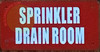 SPRINKLER DRAIN ROOM SIGN (3X6 RED BACKGROUND,ALUMINUM)