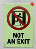 Photoluminescent NOT AN EXIT WITH Symbol SIGN