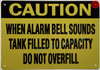 CAUTION WHEN ALARM BELL SOUNDS TANK FILLED TO CAPACITY DO NOT OVERFILL