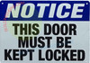 Notice This Door Must BE Kept Locked Signage