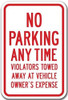 No Parking Any Time Violators Will Be Towed Away At Vehicle Owner's Expense Sign