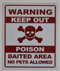 WARNING KEEP OUT POISON BAITED AREA NO PETS ALLOWED