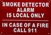 SMOKE DETECTOR ALARM IS LOCAL ONLY IN CASE OF FIRE CALL 911