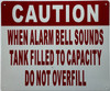Sign CAUTION WHEN ALARM BELL SOUNDS TANK FILLED TO CAPACITY
