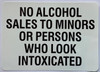 Sign  NO ALCOHOL SALES TO MINORS OR PERSONS WHO LOOK INTOXICATED STICKER