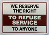 "We Reserve the Right to Refuse Services to Anyone" DECAL/STICKER