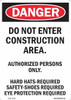 DANGER DO NOT ENTER CONSTRUCTION AREA - AUTHORIZED PERSONS ONLY HARD HATS- REQUI SAFETY SHOES REQUI EYE PROTECTION REQUI