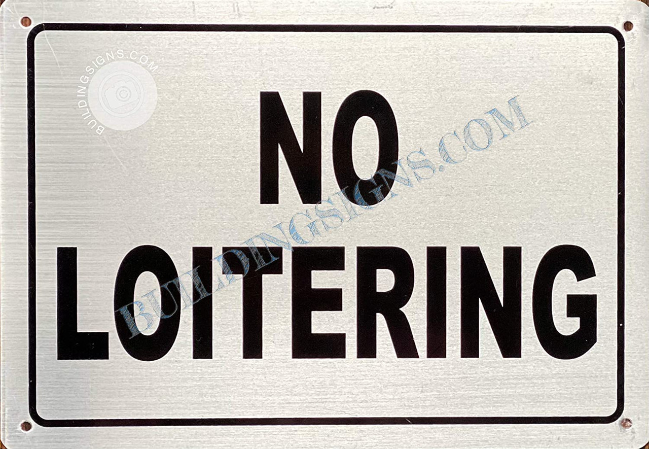 NO Loitering Sign (Silver- Brush Aluminium, 7X10,Rust Free-Aluminium)- Napoli Argento LINE - HPDSIGNS.NYC no-loitering-sign-silver-brush-aluminium-7x10-rust-free-aluminium-napoli-argento-line-hpdsigns-nyc