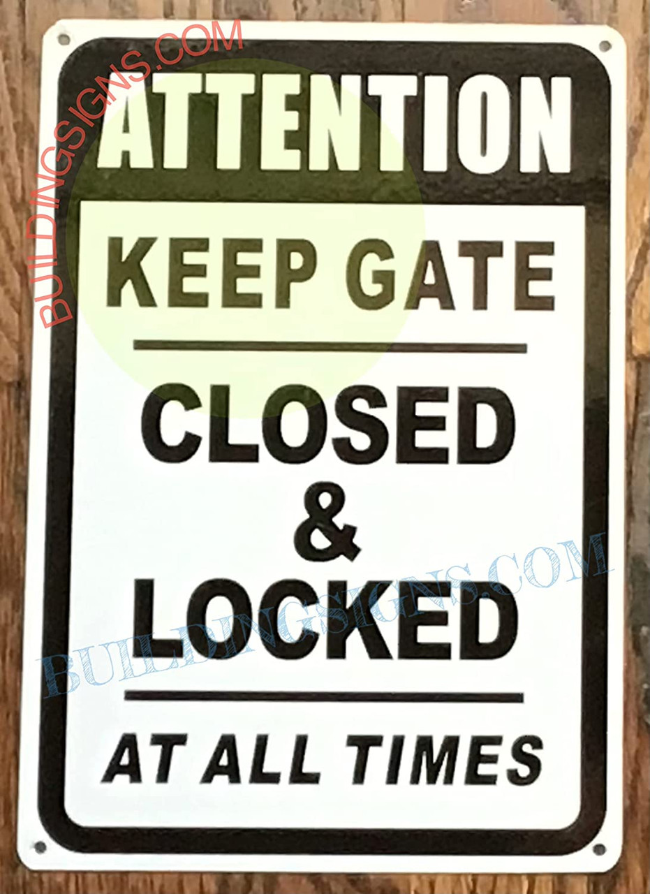 ATTENTION KEEP GATE CLOSED AND LOCK AT ALL TIME SIGN (White, aluminum, RUST  FREE, size 7x10) 