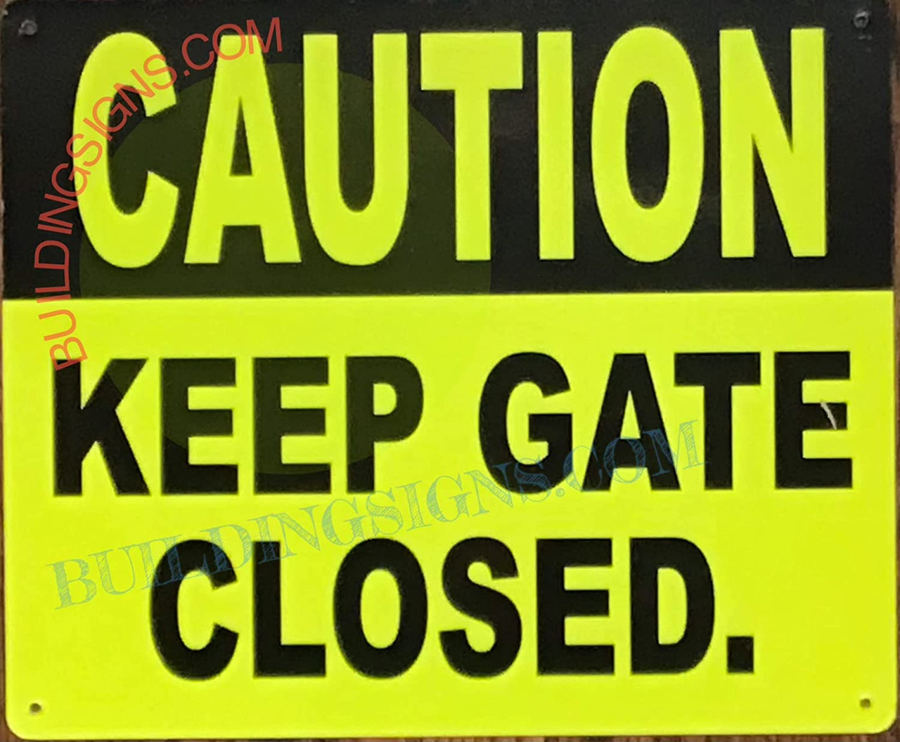 Caution Keep GATE Closed Sign Yellow Aluminum Reflective Size