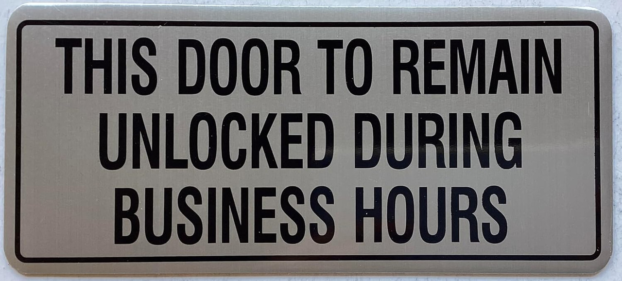 This door to remain unlock during business hours sign (SILVER,ALUMINIUM ...