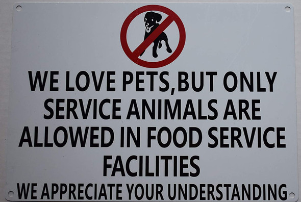 WE Love Pets, BUT ONLY Service Animals are Allowed in Food Service Facilities Sign