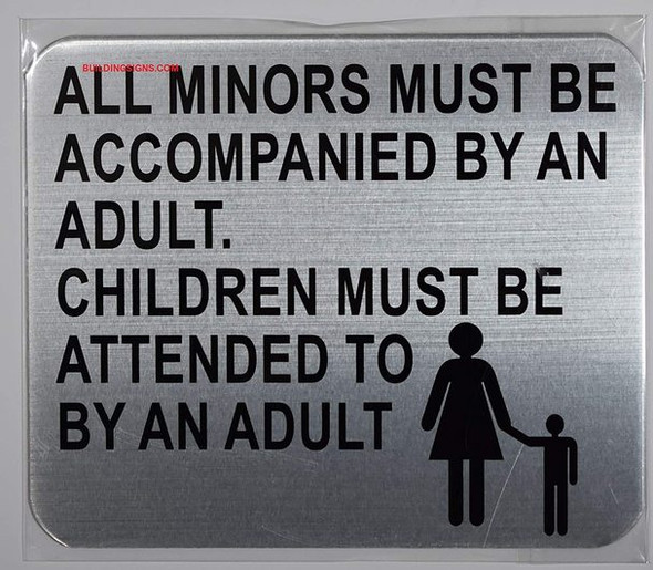 All Minors Must BE ACCOMPANIED by an Adult  -