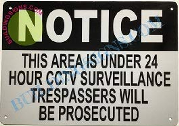 Notice This Area is Under 24 Hour CCTV Surveillance TRESPASSERS Will BE PROSECUTED Sign