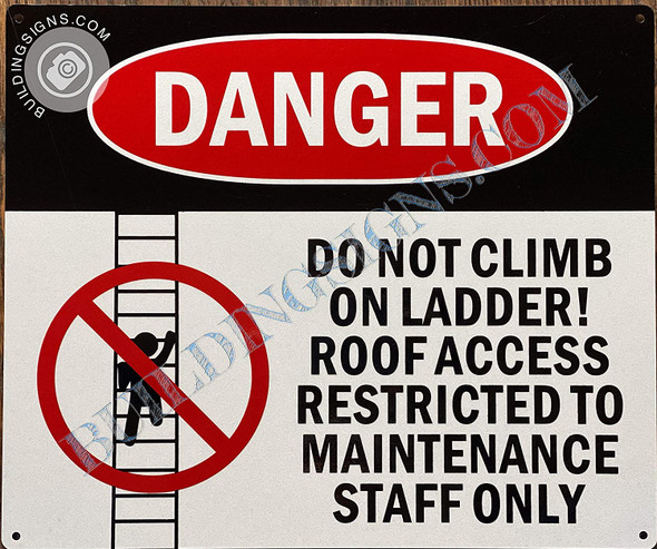 Signage Danger: Do Not Climb on Ladder Roof Access Restricted to Maintenance Staff only