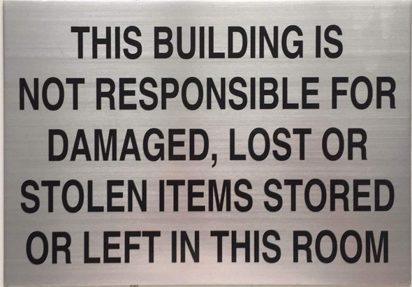 This Building is NOT RESPONSIBLE for Damaged, Lost OR Stolen Items Sign