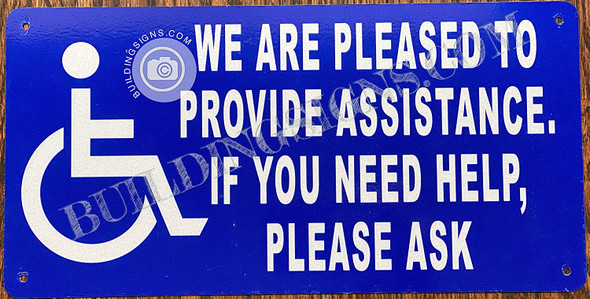 We are Pleased to Provide Assistance if You Need Help Please Ask Signs