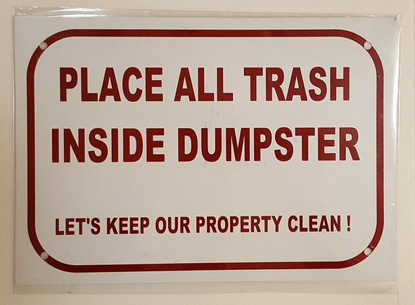 PLACE ALL TRASH INSIDE DUMPSTER -LET'S KEEP OUR PROPERTY CLEAN ! SIGN