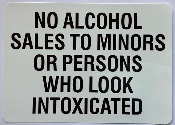 NO ALCOHOL SALES TO MINORS OR PERSONS WHO LOOK INTOXICATED STICKER Signage