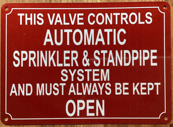 THIS VALVE CONTROLS AUTOMATIC SPRINKLER AND STANDPIPE SYSTEM AND MUST ALWAYS BE KEPT OPEN SIGN