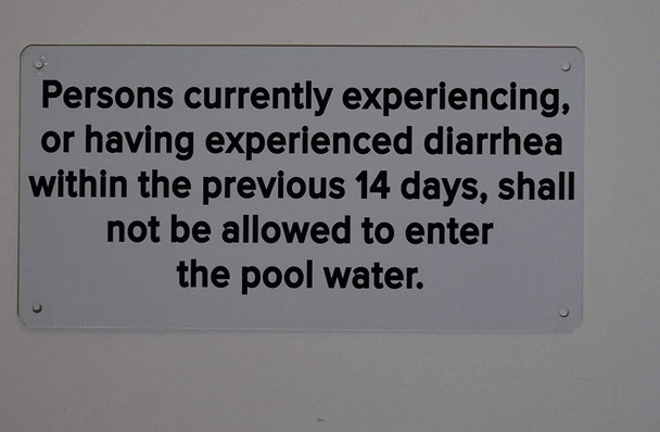 Persons Currently Experienced Diarrhea withing The Previous 14 Days, Shall not e Allowed to Enter The Pool Water