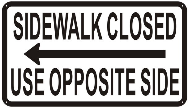 Sidewalk Closed sign  USE OPPOSITE SIDE SIGN left ARROW