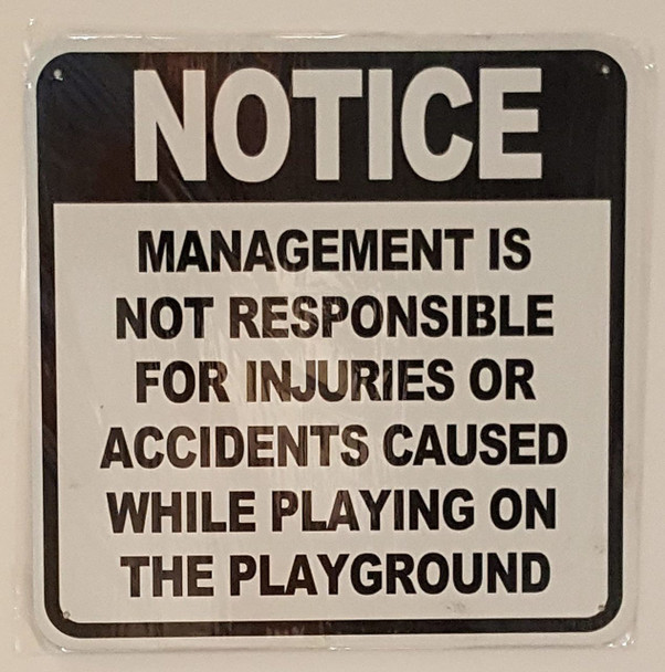 MANAGEMENT IS NOT RESPONSIBLE FOR INJURIES OR ACCIDENTS CAUSED WHILE ON THE PLAYGROUND