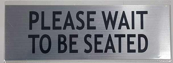 Please Wait to BE Seated Sign